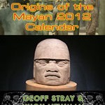 Hugh Newman & Geoff Stray The Olmec Origins of the Mayan 2012 Calendar