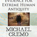 Michael Cremo - Evidence for Extreme Human Antiquity