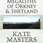 Kate Masters - Megaliths of Orkney & Shetland
