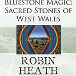 Robin Heath - Bluestone Magic - Sacred Stones of Wales